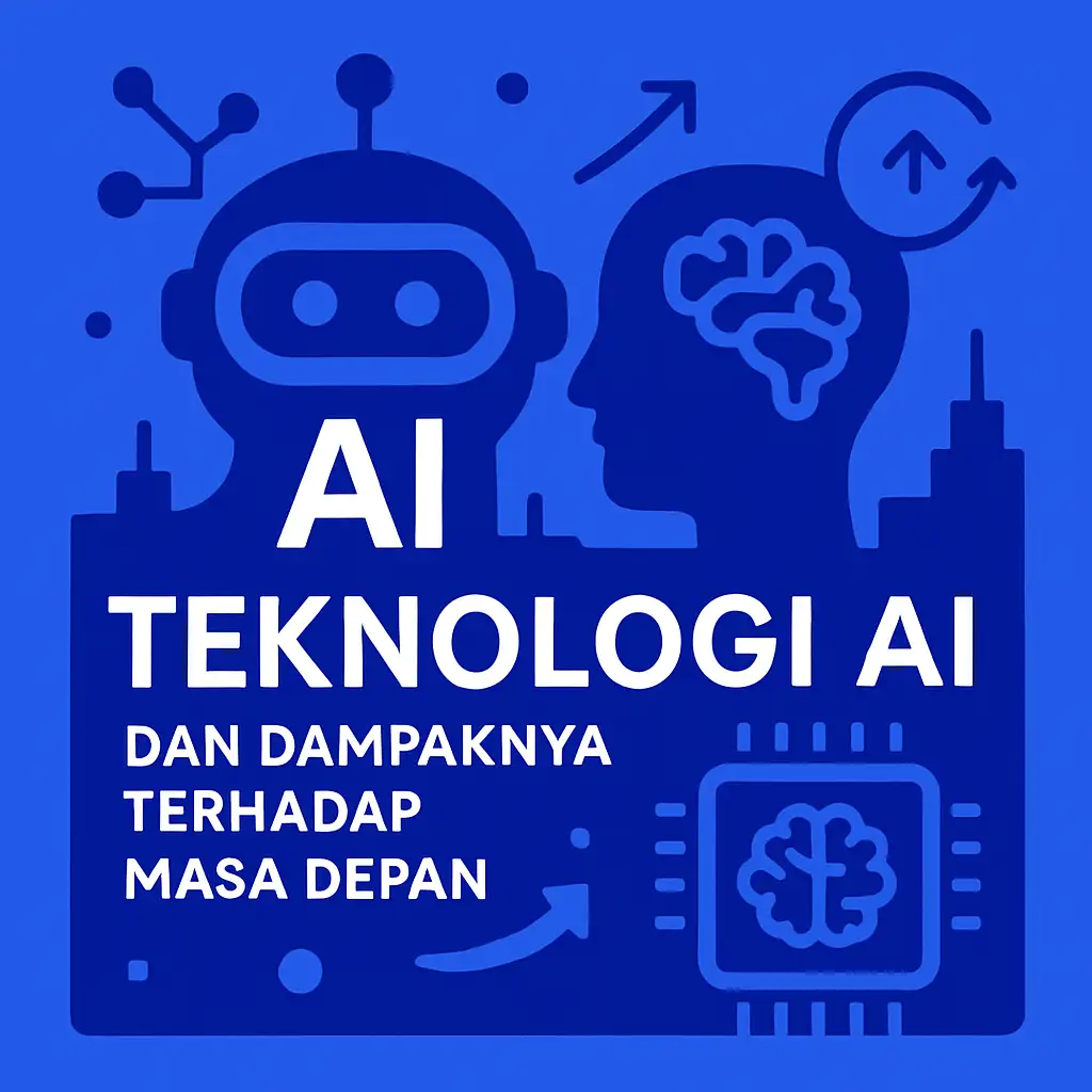 Teknologi AI dan Dampaknya terhadap Masa Depan